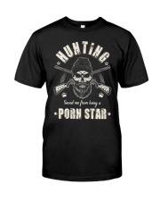 HNT - Hunting Saved Me From Being a Pornstar Classic T-Shirt front