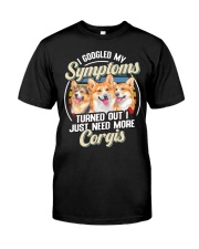 DOG - I Googled My Symptoms Need More Corgis Classic T-Shirt front