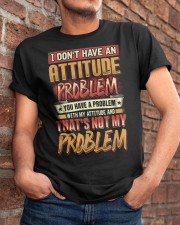 WTC - I Don't Have An Attitude Problem Classic T-Shirt apparel-classic-tshirt-lifestyle-26