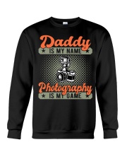 PTG - Daddy is My Name Photography is My Game Crewneck Sweatshirt tile