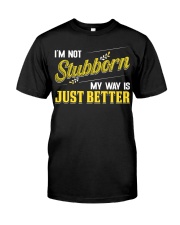 FMV - I'm Not Stubborn Classic T-Shirt front