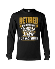WTC - I Worked My Whole Life For This Shirt Long Sleeve Tee tile