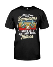 TAT - I Googled My Symptoms Tattoos Classic T-Shirt front