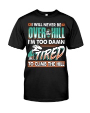 WTC - I Will Never Be Over The Hill Classic T-Shirt front