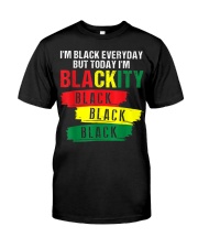 I'm Black Everyday But Today I'm Blackity Classic T-Shirt front