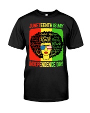 Juneteenth Is My Independence Day Classic T-Shirt front