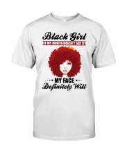 Black Girl If My Mouth Doesn't Say It My Face Classic T-Shirt front