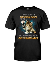 Cat - I Would Slap The Stupid Out Of You Classic T-Shirt front