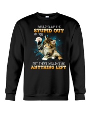 Cat - I Would Slap The Stupid Out Of You Crewneck Sweatshirt tile