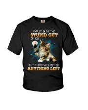 Cat - I Would Slap The Stupid Out Of You Youth T-Shirt tile