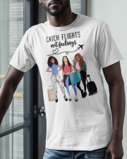 Catch Flights Not Feelings Classic T-Shirt apparel-classic-tshirt-lifestyle-front-39