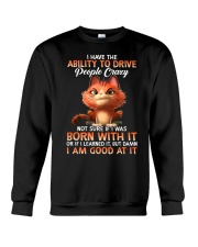 Cat - I Have Ability To Drive People Crazy Crewneck Sweatshirt tile