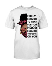 Holy Enough To Pray For You Classic T-Shirt front