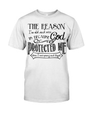 The Reason I'm Old And Wise Is Because God Protected Me Classic T-Shirt front