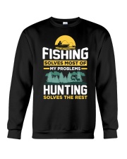 Fishing Solves Most Of My Problems Hunting Solves The Crewneck Sweatshirt tile