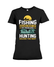 Fishing Solves Most Of My Problems Hunting Solves The Premium Fit Ladies Tee tile