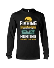 Fishing Solves Most Of My Problems Hunting Solves The Long Sleeve Tee tile