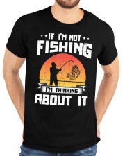If I’m Not Fishing I’m Thinking About It Fly Fishing Classic T-Shirt custom-t-shirts-classic-lifestyle-front-196