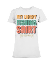 My Lucky Fishing Shirt Do Not Premium Fit Ladies Tee tile