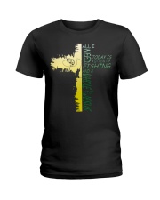 Fishing All I Need Is Fishing & Jesus Christian Cross Ladies T-Shirt tile
