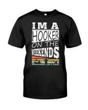 I'm a Hooker on The Weekends Classic T-Shirt front