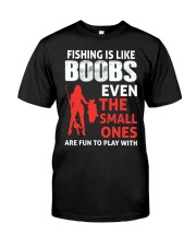 Fishing Is Like Boobs Even The Small Ones Are Fun To Play With Humor Fishing Girl Holding A Big Fish Classic T-Shirt front