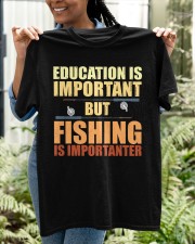 Education Is Important But Fishing Is Importanter Classic T-Shirt apparel-classic-tshirt-lifestyle-front-130