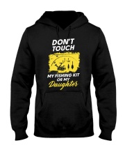 Dont Touch My Fishing Kit Or My Daughter Hooded Sweatshirt tile
