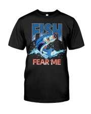 Fish Fear Me Funny Fisherman Gift Idea Fishing Fish Classic T-Shirt front