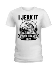 I Jerk It Every Chance I Get Fishing Ladies T-Shirt tile