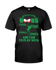 Fishing Is Like Boobs Even The Small Ones Are Fun To Play With Pole Girl Classic T-Shirt front