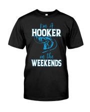 I’m A Hooker On The Weekends Classic T-Shirt front