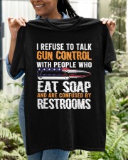 I Refuse To Talk Gun Control With People Who Eat Soap Funny Classic T-Shirt apparel-classic-tshirt-lifestyle-front-130