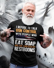 I Refuse To Talk Gun Control With People Who Eat Soap Funny Classic T-Shirt apparel-classic-tshirt-lifestyle-front-267