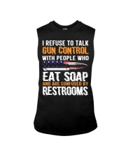 I Refuse To Talk Gun Control With People Who Eat Soap Funny Sleeveless Tee tile