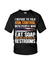 I Refuse To Talk Gun Control With People Who Eat Soap Funny Youth T-Shirt tile