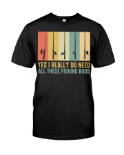 Yes I Really Do Need Classic T-Shirt front
