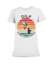 Dilf Damn I Love Fishing Angler Pun Funny Fishing Premium Fit Ladies Tee tile