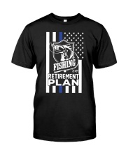 Thin Blue Line Fishing Is My Retirement Plan Shirt Police Classic T-Shirt front