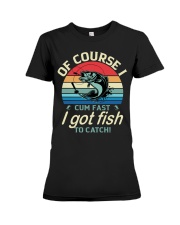 Of Course I Cum Fast I Got Fish To Catch Fishing Lover Classic Premium Fit Ladies Tee tile