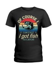 Of Course I Cum Fast I Got Fish To Catch Fishing Lover Classic Ladies T-Shirt tile