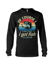 Of Course I Cum Fast I Got Fish To Catch Fishing Lover Classic Long Sleeve Tee tile