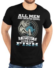 Fishing All Men Are Created Equal But Only A Few Can Fish Classic T-Shirt custom-t-shirts-classic-lifestyle-front-196