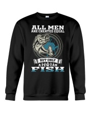 Fishing All Men Are Created Equal But Only A Few Can Fish Crewneck Sweatshirt tile