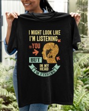 I Might Look Like Im Listening To You Classic T-Shirt apparel-classic-tshirt-lifestyle-front-130