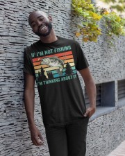 If Im Not Fishing Im Thinking About It Fish Fisherman Classic T-Shirt apparel-classic-tshirt-lifestyle-front-33