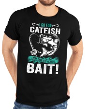 I Go for Catfish Everything Elese is Just a Bait Classic T-Shirt custom-t-shirts-classic-lifestyle-front-196
