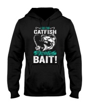 I Go for Catfish Everything Elese is Just a Bait Hooded Sweatshirt tile