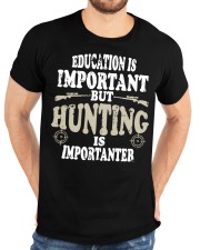 Hunting Is Importanter Funny Hunter Classic T-Shirt custom-t-shirts-classic-lifestyle-front-196