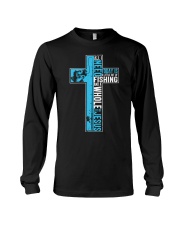 Fishing All I Need Is Fishing & Jesus Christian Long Sleeve Tee tile